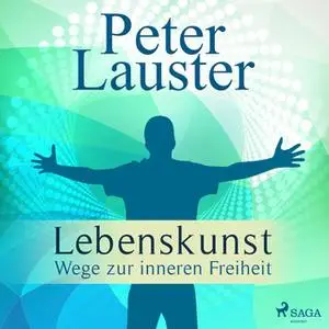 «Lebenskunst: Wege zur inneren Freiheit» by Peter Lauster