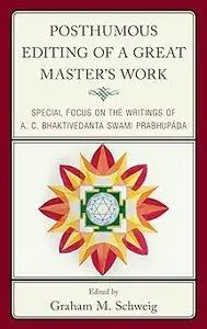 Posthumous Editing of a Great Master's Work: Special Focus on the Writings of A. C. Bhaktivedanta Swami Prabhupada