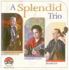 Scott Hamilton, Howard Alden, Frank Tate - A Splendid Trio (2011)