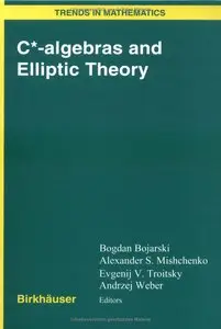 C*-algebras and Elliptic Theory (Trends in Mathematics) (repost)