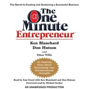 The One Minute Entrepreneur: The Secret to Creating and Sustaining a Successful Business (Audiobook)