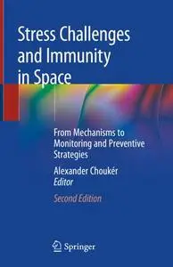 Stress Challenges and Immunity in Space: From Mechanisms to Monitoring and Preventive Strategies