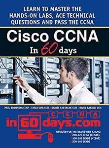 Cisco CCNA in 60 Days: Exam 100-105, Exam 200-105, Exam 200-125