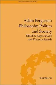 Adam Ferguson: Philosophy, Politics and Society (repost) 