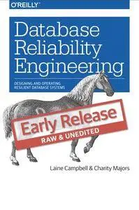 Database Reliability Engineering: Designing and Operating Resilient Database Systems (Early Release)