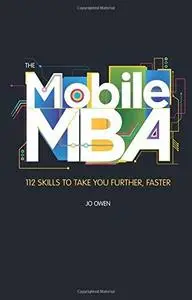 The Mobile MBA: 112 Skills to Take You Further, Faster