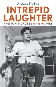 Intrepid Laughter: Preston Sturges and the Movies