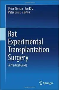 Rat Experimental Transplantation Surgery: A Practical Guide