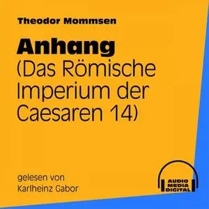 «Das Römische Imperium der Caesaren - Band 14: Anhang» by Theodor Mommsen