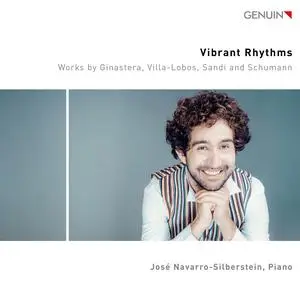 José Navarro-Silberstein - Vibrant Rhythms: Works by Ginastera, Villa-Lobos, Sandi & Schumann (2023) [Digital Download 24/96]