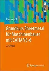 Grundkurs Sheetmetal für Maschinenbauer mit CATIA V5-6 (2nd Edition)