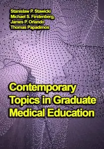 "Contemporary Topics in Graduate Medical Education" ed. by Stanislaw P. Stawicki,  et al.