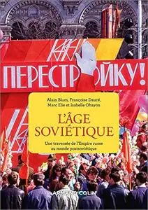 L'âge soviétique: Une traversée de l'Empire russe au monde postsoviétique