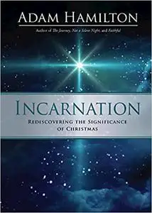 Incarnation: Rediscovering the Significance of Christmas