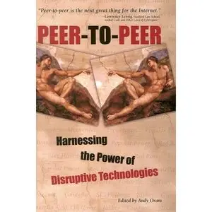 Peer-to-Peer : Harnessing the Power of Disruptive Technologies (Repost) 