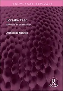 Forsake Fear: Memoirs of an Historian