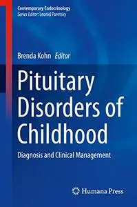 Pituitary Disorders of Childhood: Diagnosis and Clinical Management (Repost)