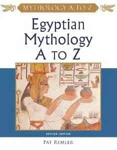 "Egyptian Mythology A to Z" by Pat Remler