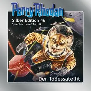 «Perry Rhodan - Silber Edition 46: Der Todessatellit» by Clark Darlton,H.G. Ewers