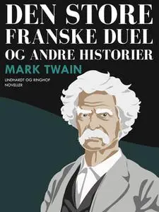 «Den store franske duel og andre historier» by Mark Twain