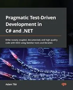 Pragmatic Test-Driven Development in C# and .NET (Repost)