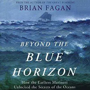 Beyond the Blue Horizon: How the Earliest Mariners Unlocked the Secrets of the Oceans [Audiobook]