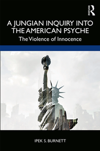 A Jungian Inquiry Into the American Psyche : The Violence of Innocence