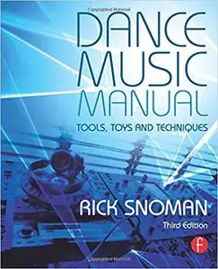 Dance Music Manual: Tools, Toys, and Techniques, 3rd Edition