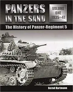 Panzers in the Sand: The History of Panzer-Regiment 5, 1935-41 (Volume 1)