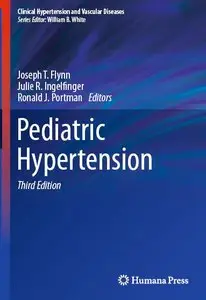 Pediatric Hypertension, 3rd ed. (Clinical Hypertension and Vascular Diseases)