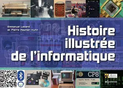 Emmanuel Lazard, Pierre Mounier-Kuhn, "Histoire illustrée de l'informatique"