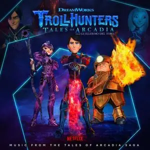 Jeff Danna, Tim Davies - Trollhunters: Music From The Tales of Arcadia Saga (2021)