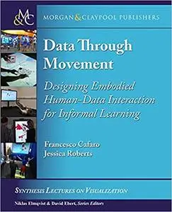 Data through Movement: Designing Embodied Human-Data Interaction for Informal Learning