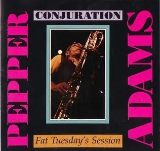 Pepper Adams 1983 - Conjuration_Fat Tuesday´s  Session