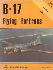 B-17 Flying Fortress in detail & scale Part 2: Derivatives (D&S Vol. 11)