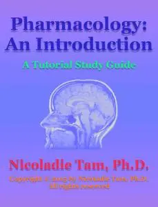 «Pharmacology: An Introduction: A Tutorial Study Guide» by Nicoladie Tam