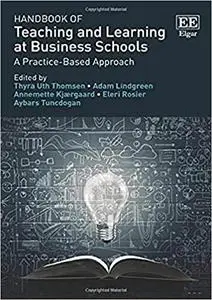 Handbook of Teaching and Learning at Business Schools: A Practice-Based Approach