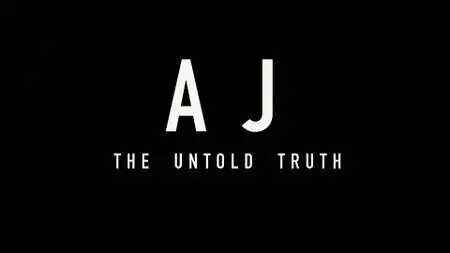 AJ: The Untold Truth (2019)