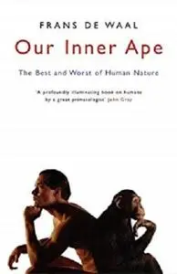 Our Inner Ape: The Best And Worst Of Human Nature