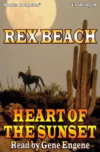«Heart of The Sunset» by Rex Beach
