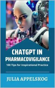 CHATGPT IN PHARMACOVIGILANCE: 100 TIPS FOR INSPIRATIONAL PRACTICE