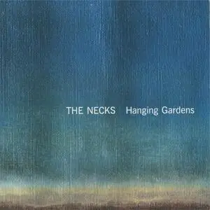 The Necks - Hanging Gardens (1999) {Fish Of Milk}