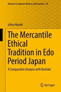 The Mercantile Ethical Tradition in Edo Period Japan: A Comparative Analysis with Bushido