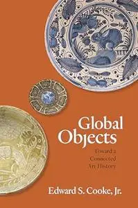 Global Objects: Toward a Connected Art History (Repost)