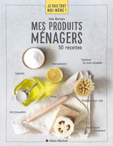 Inès Moreau, "Mes produits ménagers : 50 recettes"
