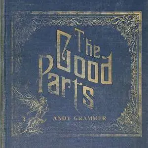 Andy Grammer - The Good Parts (2017)