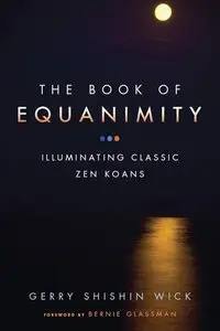 The Book of Equanimity: Illuminating Classic Zen Koans