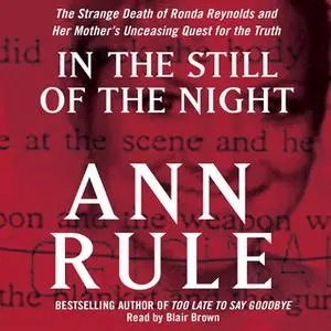 «In the Still of the Night: The Strange Death of Ronda Reynolds and Her Mother's Unceasing Quest for the Truth» by Ann R