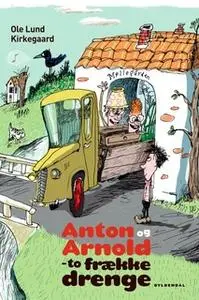 «Anton og Arnold - to frække drenge» by Ole Lund Kirkegaard