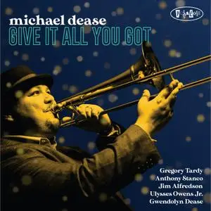 Michael Dease - Give It All You Got (2021) [Official Digital Download 24/88]